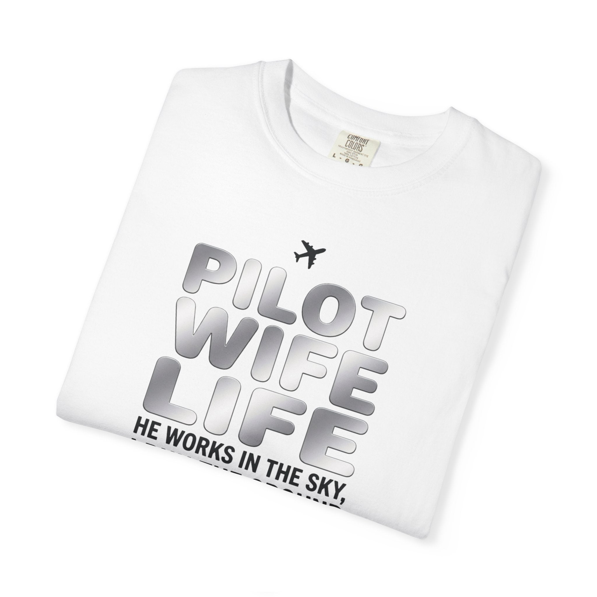 Pilot Wife Life T-Shirt — "He Works in the Sky, I Run the Ground"