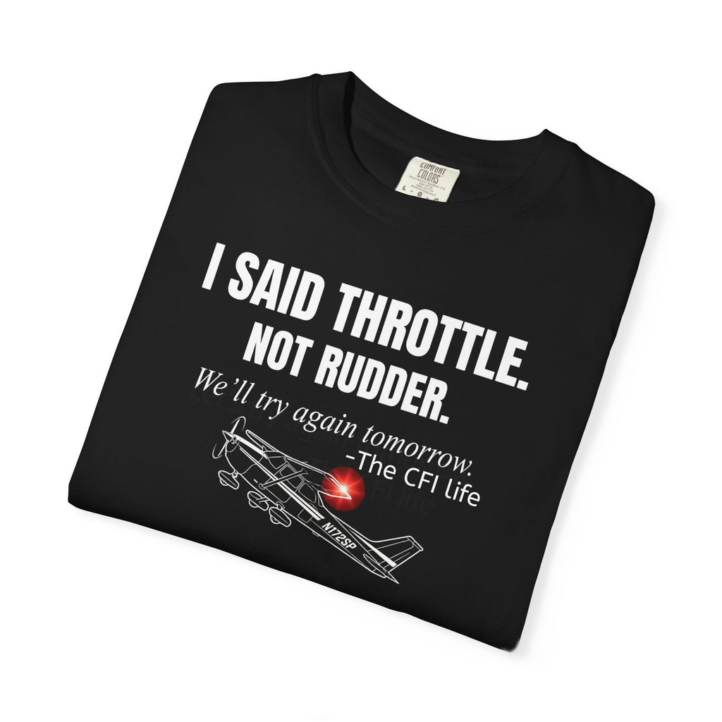 Flight Instructor Tee — "I Said Throttle, Not Rudder!"