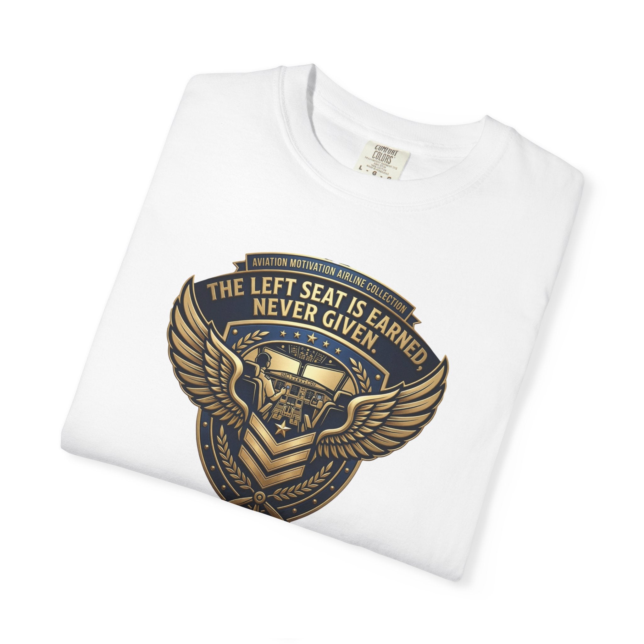 Pilot T-Shirt — "The Left Seat Is Always Earned, Never Given" Inspirational Airline Captain Tee